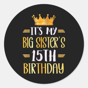 Pegatina Redonda Es el 15 cumpleaños de mi hermana mayor Feliz 15 a