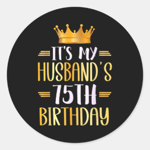 Pegatina Redonda Es el 75 cumpleaños de mi esposo Feliz 75 años _