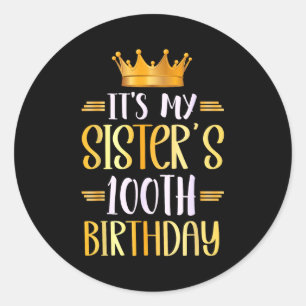 Pegatina Redonda Es el cumpleaños número 100 de mi hermana Feliz 10