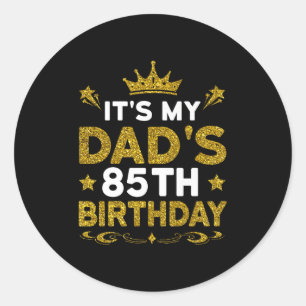 Pegatina Redonda Es el cumpleaños número 85 de mi papá Feliz cumple
