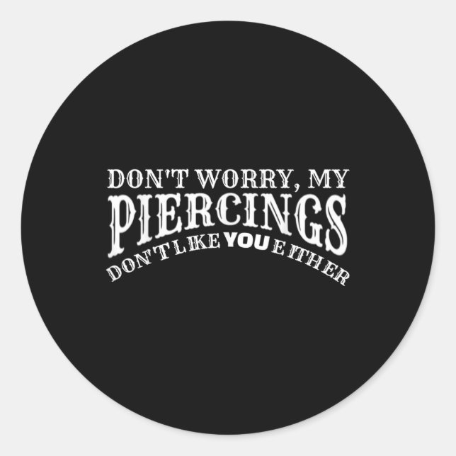 Pegatina Redonda Es Gracioso Que Mis Piercings No Te Gusten Ni Tatu (Anverso)