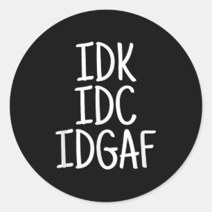 Pegatina Redonda Es gracioso que no sé que no me importa que no me 