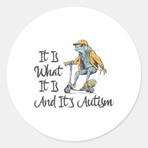 Pegatina Redonda Es lo que es y es autismo - el autismo me frota