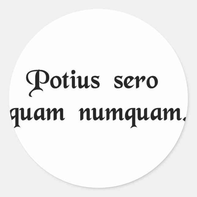 Pegatina Redonda Es mejor tarde que nunca. (Anverso)