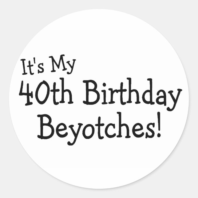 Pegatina Redonda Es mi cumpleaños número 40 (Anverso)