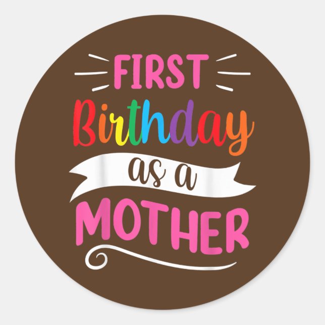 Pegatina Redonda Es mi primer cumpleaños como madre mamá (Anverso)