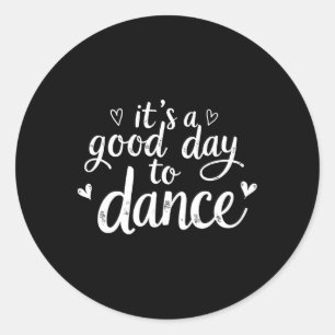 Pegatina Redonda Es un buen día para bailar bailando baile divertid