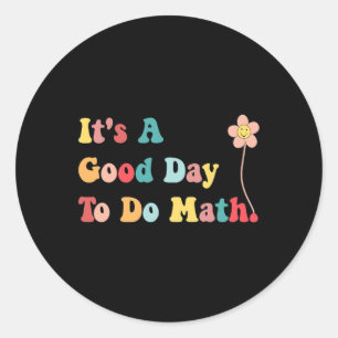 Pegatina Redonda Es Un Buen Día Para Hacer Matemáticas Profesores M