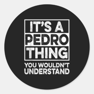 Pegatina Redonda Es Una Cosa De Pedro Que No Entiendes A La Camisa.