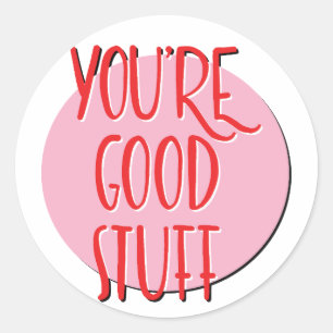 Pegatina Redonda Eslogan de recuperación de You're Good Stuff