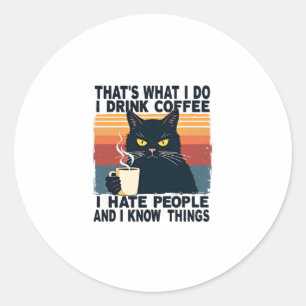 Pegatina Redonda Eso es lo que hago Bebo café Odio a la gente Y
