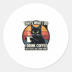 Pegatina Redonda Eso es lo que hago Bebo café Odio a la gente Y 