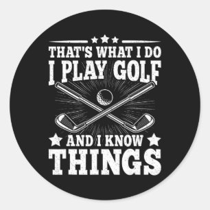 Pegatina Redonda Eso Es Lo Que Hago Juego Golf Y Sé Cosas Divertida
