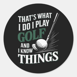 Pegatina Redonda Eso Es Lo Que Hago Juego Golf Y Sé Cosas Divertida