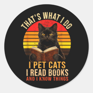 Pegatina Redonda Eso Es Lo Que Hago Yo Acaricio Gatos Leo Libros Y