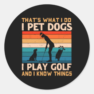 Pegatina Redonda Eso es lo que hago yo acaricio perros juego golf y