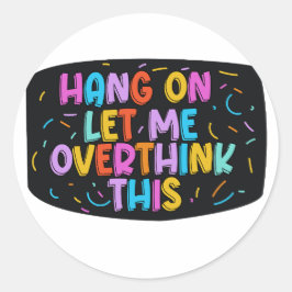 Pegatina Redonda Espera. Dejadme que me exceda.