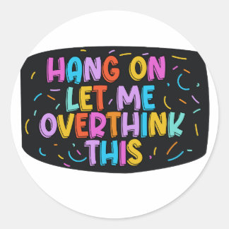 Pegatina Redonda Espera. Dejadme que me exceda.