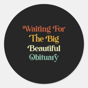 Pegatina Redonda Esperando Por El Gran Bello Obituario _1