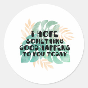 Pegatina Redonda Espero que hoy te pase algo bueno