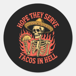 Pegatina Redonda Espero que sirvan tacos en el infierno divertido e