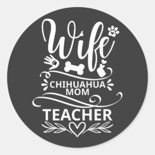 Pegatina Redonda Esposa Chihuahua Mamá maestra Perro gracioso