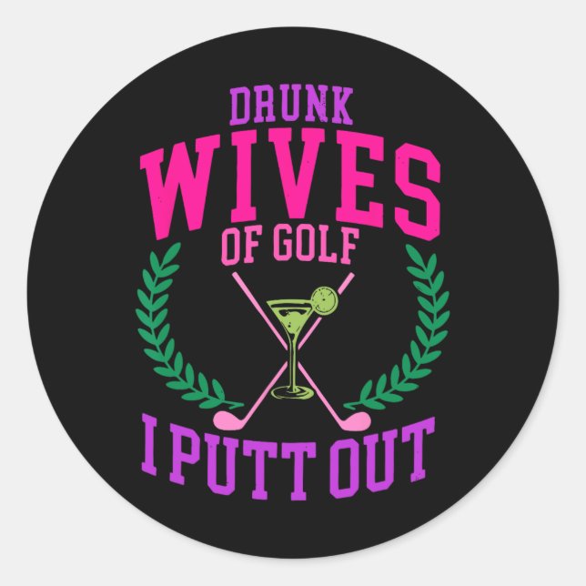 Pegatina Redonda Esposas borrachos De Golf Que Puse En Diseño (Anverso)