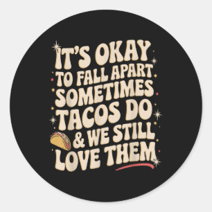 Pegatina Redonda Está Bien Caer Fuera De Taco Funny Mental Health A