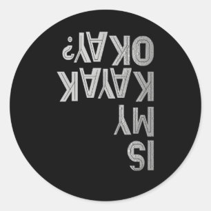 Pegatina Redonda ¿Está Bien Mi Kayak Paddling Chiste Team Kayaking