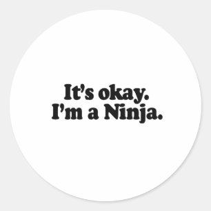 PEGATINA REDONDA ESTÁ BIEN, SOY UNA NINJA.