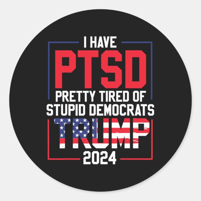Pegatina Redonda ¿Está Cansado El Ptsd De Los Estúpidos Demócratas  (Anverso)
