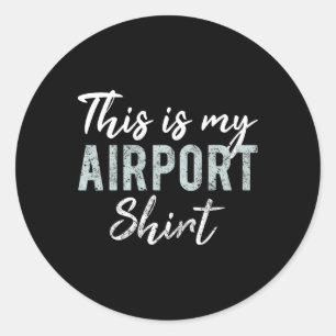 Pegatina Redonda Esta Es Mi Camiseta De Aeropuerto Divertido Viaje