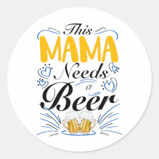 Pegatina Redonda Esta mamá necesita una cerveza, una divertida bebi