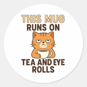 Pegatina Redonda Esta taza funciona con té y con rodar los ojos – D