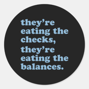 Pegatina Redonda Están comiendo los cheques. Están comiendo la bala