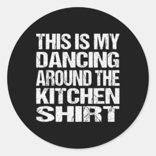 Pegatina Redonda Este Es Mi Baile Alrededor De La Cocina