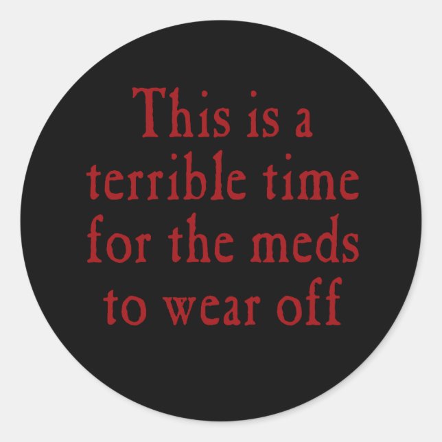 Pegatina Redonda Este es un momento terrible para que los medicamen (Anverso)