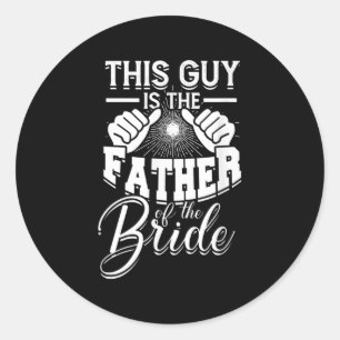 Pegatina Redonda Este Tipo Es El Padre De La Novia - Novia Y Gr