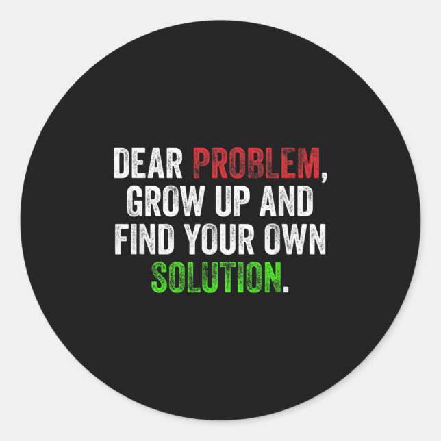 Pegatina Redonda Estimado Problema, Crecer Y Encontrar Su Propia So (Anverso)