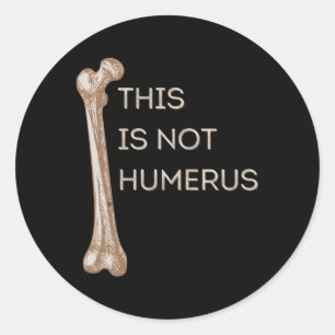 Pegatina Redonda Esto No Es Humerus Anatomía Chiste Femur Bone