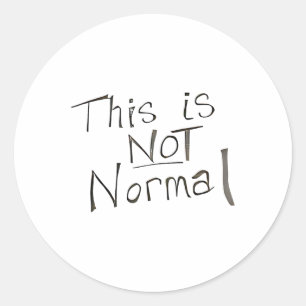 Pegatina Redonda Esto No Es Normal, Sos Para El Mundo
