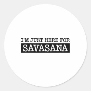 Pegatina Redonda Estoy Aquí Solo Para Savasana, Diseño Divertido de