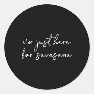 Pegatina Redonda Estoy Aquí Solo Para Savasana Postura del Cadáver