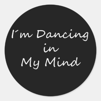 Pegatina Redonda Estoy bailando en mi mente