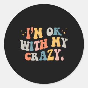 Pegatina Redonda Estoy Bien Con Mi Loco