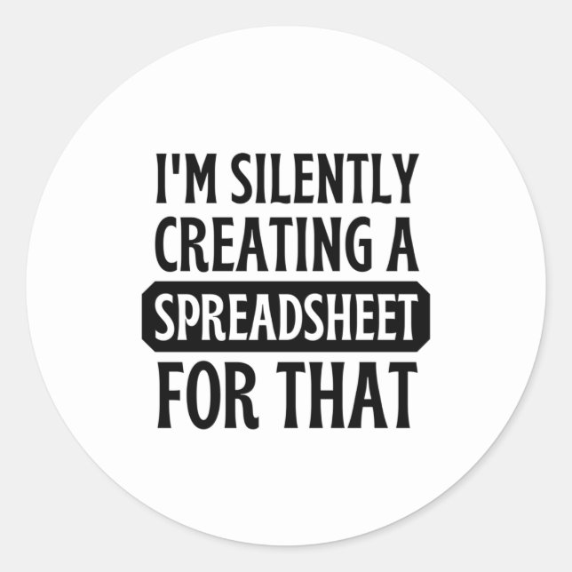 Pegatina Redonda Estoy creando silenciosamente una hoja de cálculo  (Anverso)