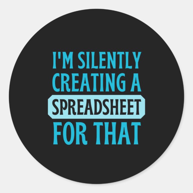 Pegatina Redonda Estoy creando silenciosamente una hoja de cálculo  (Anverso)
