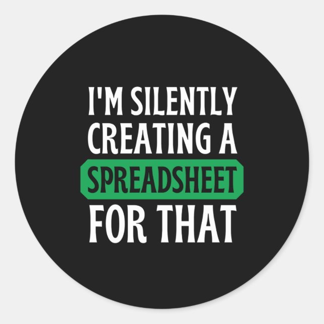 Pegatina Redonda Estoy creando silenciosamente una hoja de cálculo  (Anverso)