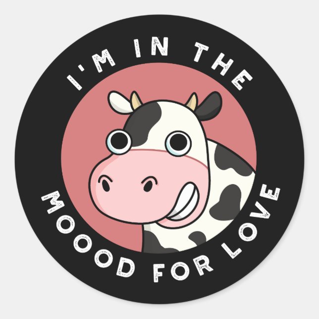 Pegatina Redonda Estoy en el Moood for Love Funny Cow Pun Dark BG (Anverso)
