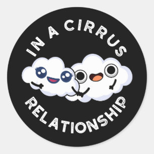 Pegatina Redonda Estoy en una nube de relaciones cirrosas Pun Dark
